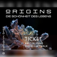 ORIGINS - Die Schönheit des Lebens 29.08.2026 Visiodrom im Gaskessel Wuppertal