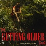 Mimi - The Getting Older Tour