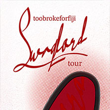 Toobrokeforfiji - Swaglord Tour 25 27.03.2026 artheater Köln