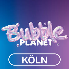 BUBBLE PLANET - DAS ERLEBNISMUSEUM FÜR ALLE SINNE - Tagesflex & VIP 30.08.2026 Coloneum - Studio 52