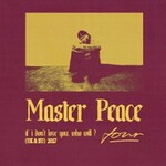 Master Peace - if i don't love you, who will? (UK & EU) 2027