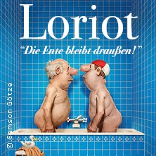 Loriot - Die Ente bleibt draußen! 04.09.2026 Stadthalle Köln-Mülheim