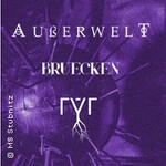 Außerwelt, Bruecken, Rýr