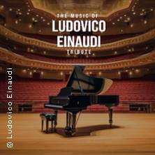 The Music of Ludovico Einaudi - Tribute- Klavierkonzert 22.09.2026 Schauplatz Langenfeld GmbH