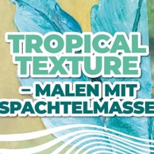 Tropical Texture - Malen mit Spachtelmasse 11.01.2026 ausARTen Hinterhofloft in Düsseldorf