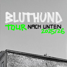 Bluthund - Tour Nach Unten 2026 24.01.2026 Dont Panic Club & Pub